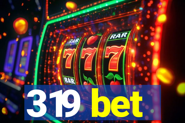 319 bet